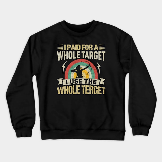 I Paid For A Whole Target I Use The Whole Target Crewneck Sweatshirt by busines_night